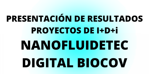 Presentation of results of the R&D projects NANOFLUIDETEC and DIGITAL BIOCOV
